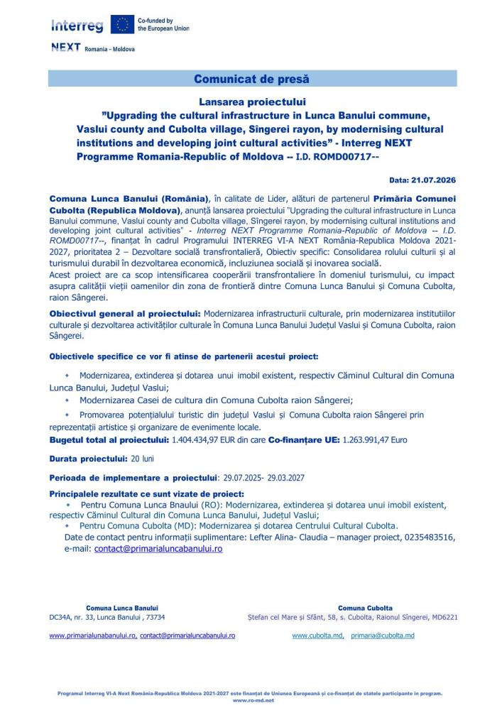 COMUNICAT DE PRESA PRIVIND LANSAREA PROIECTULUI - MODERNIZAREA INFRASTRUCTURII CULTURALE DIN COMUNA LUNCA BANULUI, JUDETUL VASLUI SI SATUL CUBOLTA, RAIONUL SINGEREI, PRIN MODERNIZAREA INSTITUTIILOR CULTURALE SI DEZVOLTAREA DE ACTIVITATI CULTURALE COMUNE